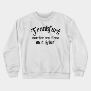 Frankfurt Liebe Heimat Frankfurter Spruch Geschenk Crewneck Sweatshirt